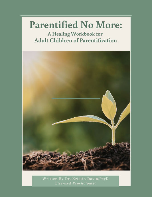 Parentified No More: A Healing Workbook for Adult Children Who Grew Up Too Fast