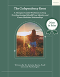 The Codependency Reset: A Therapist-Guided Workbook to Stop Overfunctioning, Rebuild Your Identity, and Create Healthier Relationships