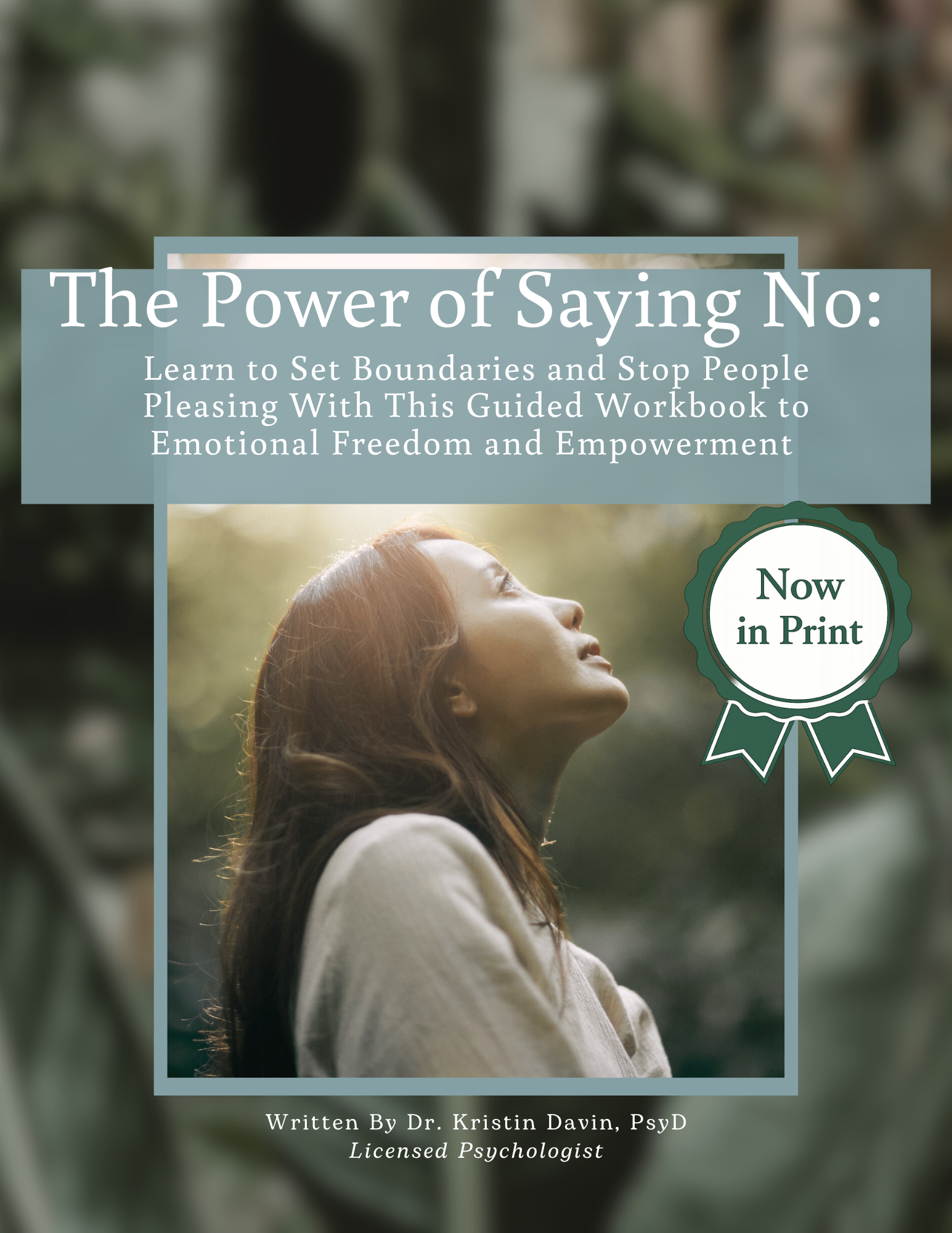 The Power of Saying No: Learn to Set Boundaries and Stop People Pleasing with This Guided Workbook to Emotional Freedom and Empowerment